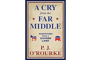 A Cry from the Far Middle: Straight Talk from a Somewhat Conservative,...