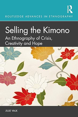 Selling the Kimono: An Ethnography of Crisis, Creativity and Hope