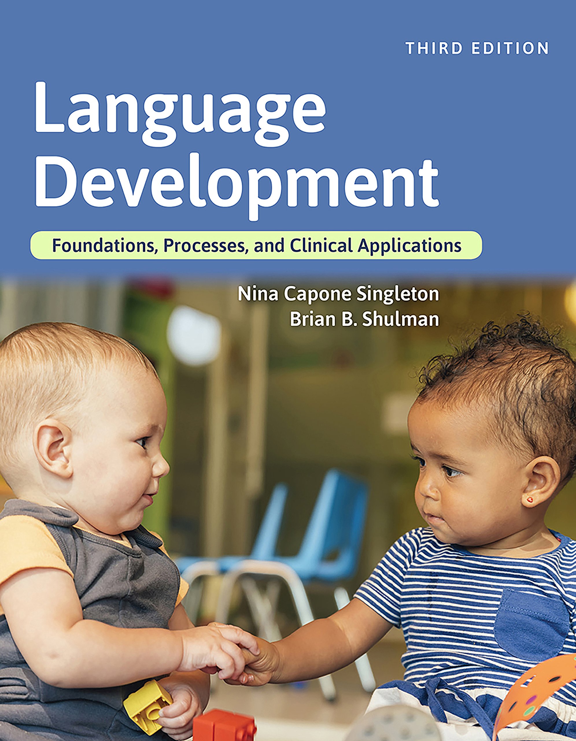Language Development: Foundations, Processes, and Clinical Applications