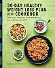 The 30-Day Healthy Weight Loss Plan and Cookbook: 100 Easy Recipes and Workouts for a Balanced Life Paperback – December 15, 2020