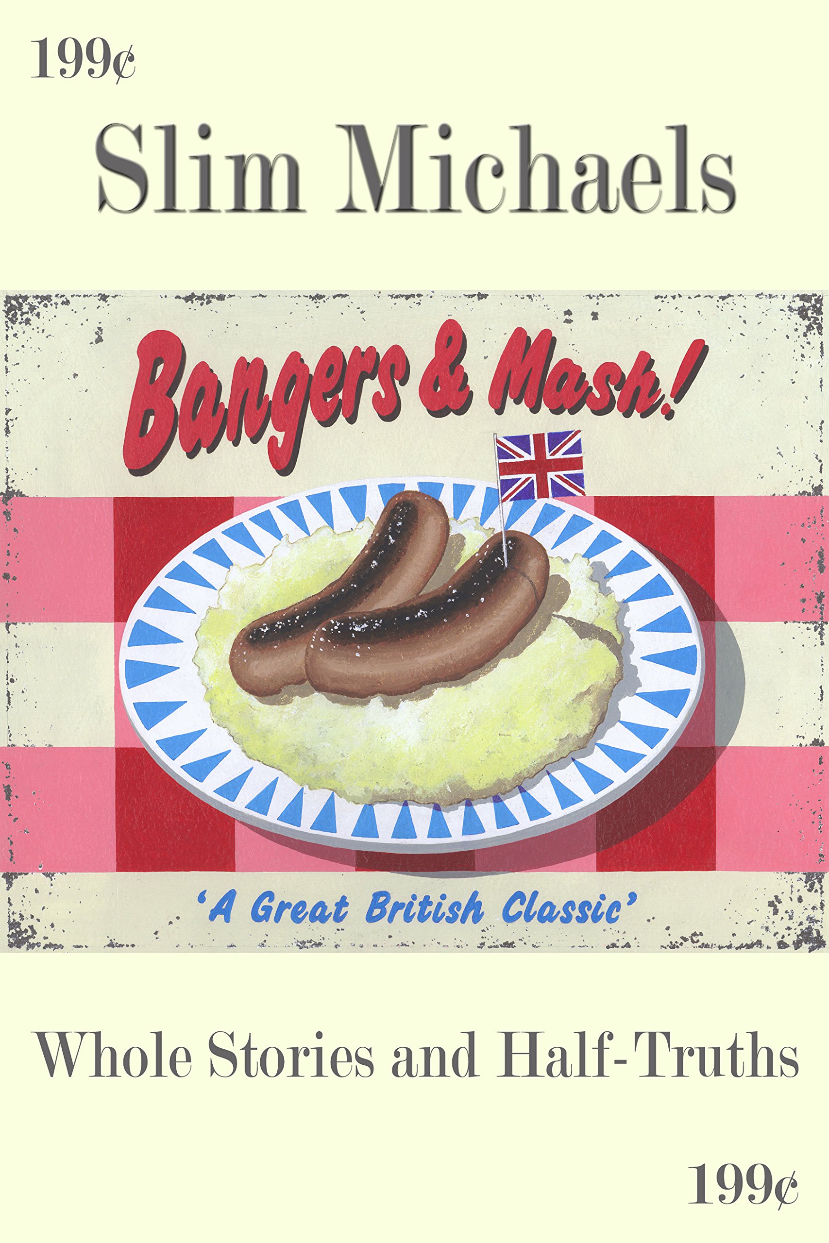Bangers & Mash: 28 Whole Stories & Half-Truths