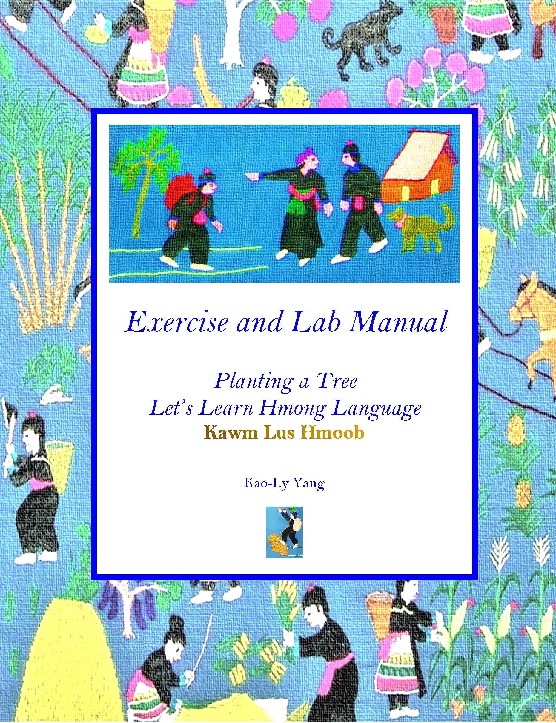Exercise and Lab Manual. Planting a Tree. Let’s Learn Hmong Language. Kawm Lus Hmoob