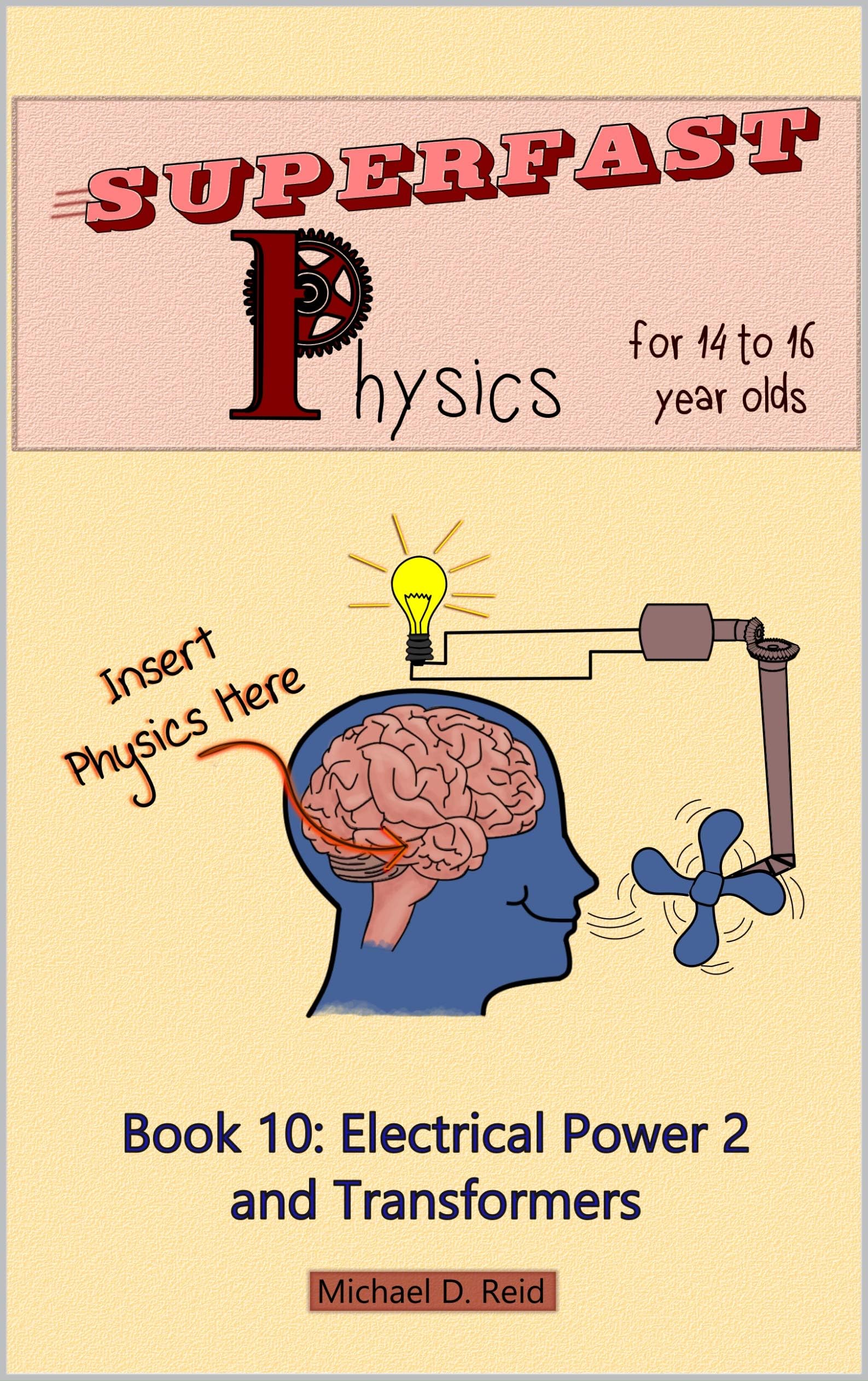 Superfast Physics for 14 to 16 year olds: Book 10: Electrical Power 2 and Transformers