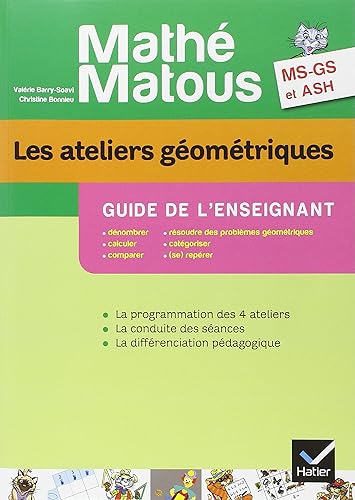 Mathé-Matous MS/GS/ASH éd. 2012 - Les ateliers géométriques, Guide pédagogique