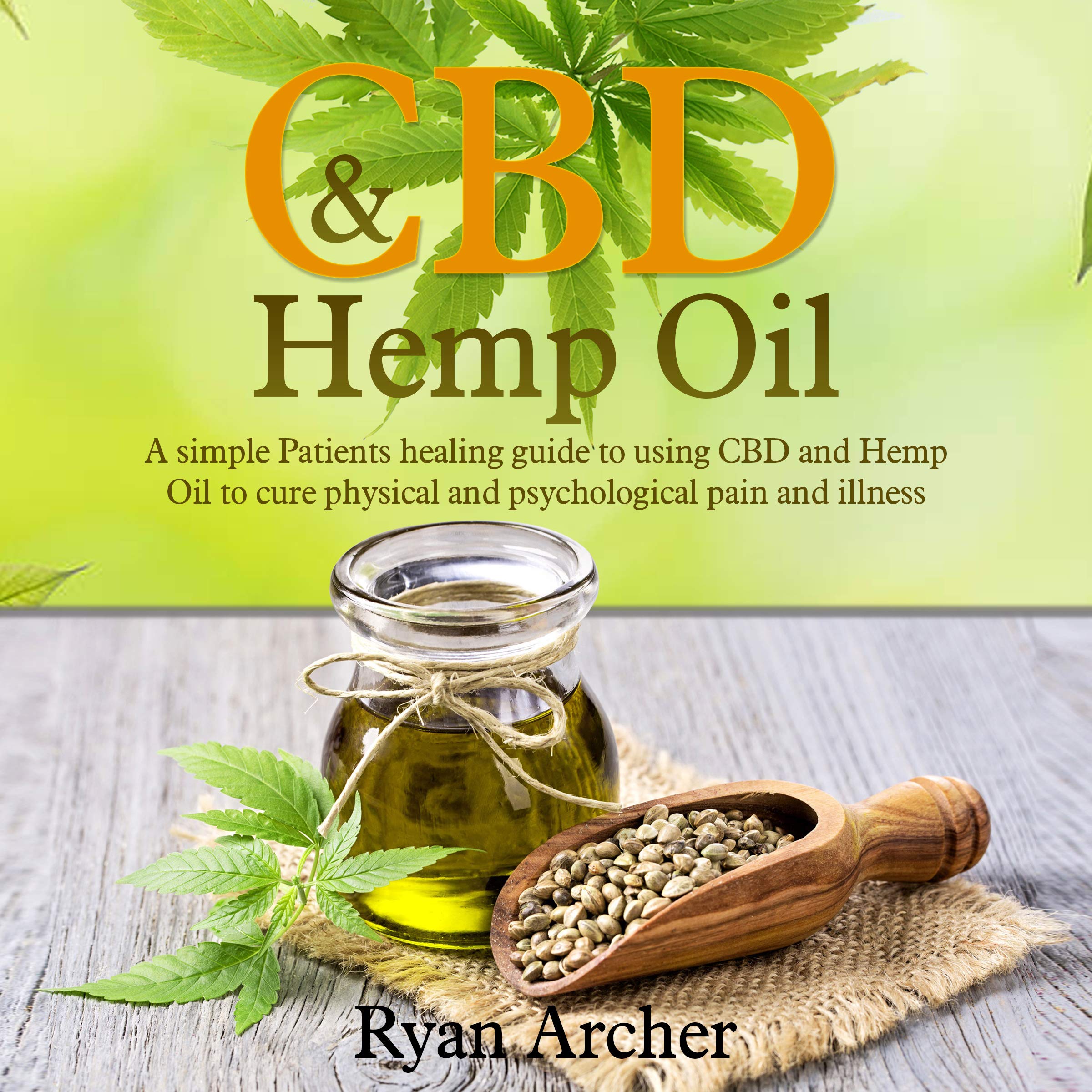 Cover art for CBD and Hemp Oil: A Simple Patients Healing Guide to Using CBD and Hemp Oil to Cure Physical and Psychological Pain and Illness