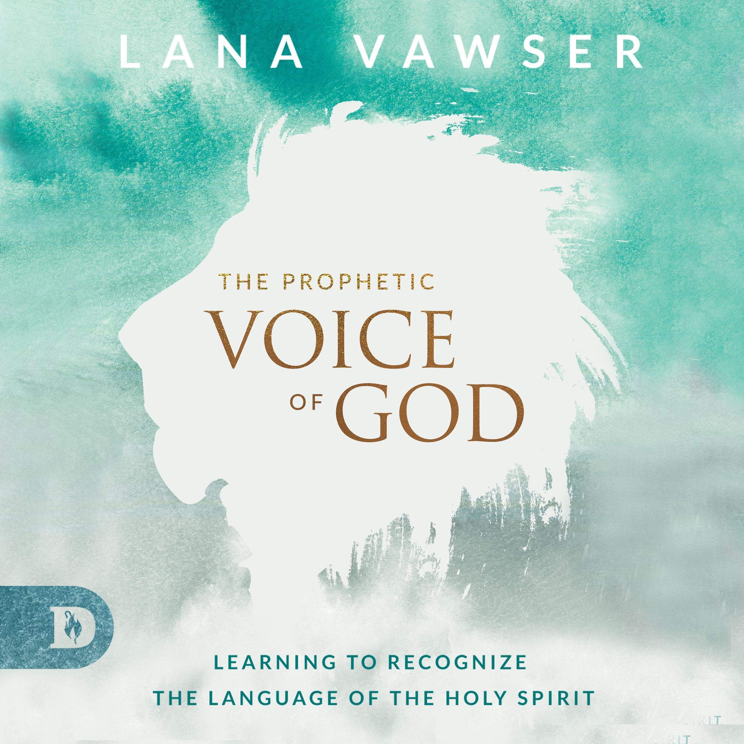 The Prophetic Voice of God: Learning to Recognize the Language of the Holy Spirit