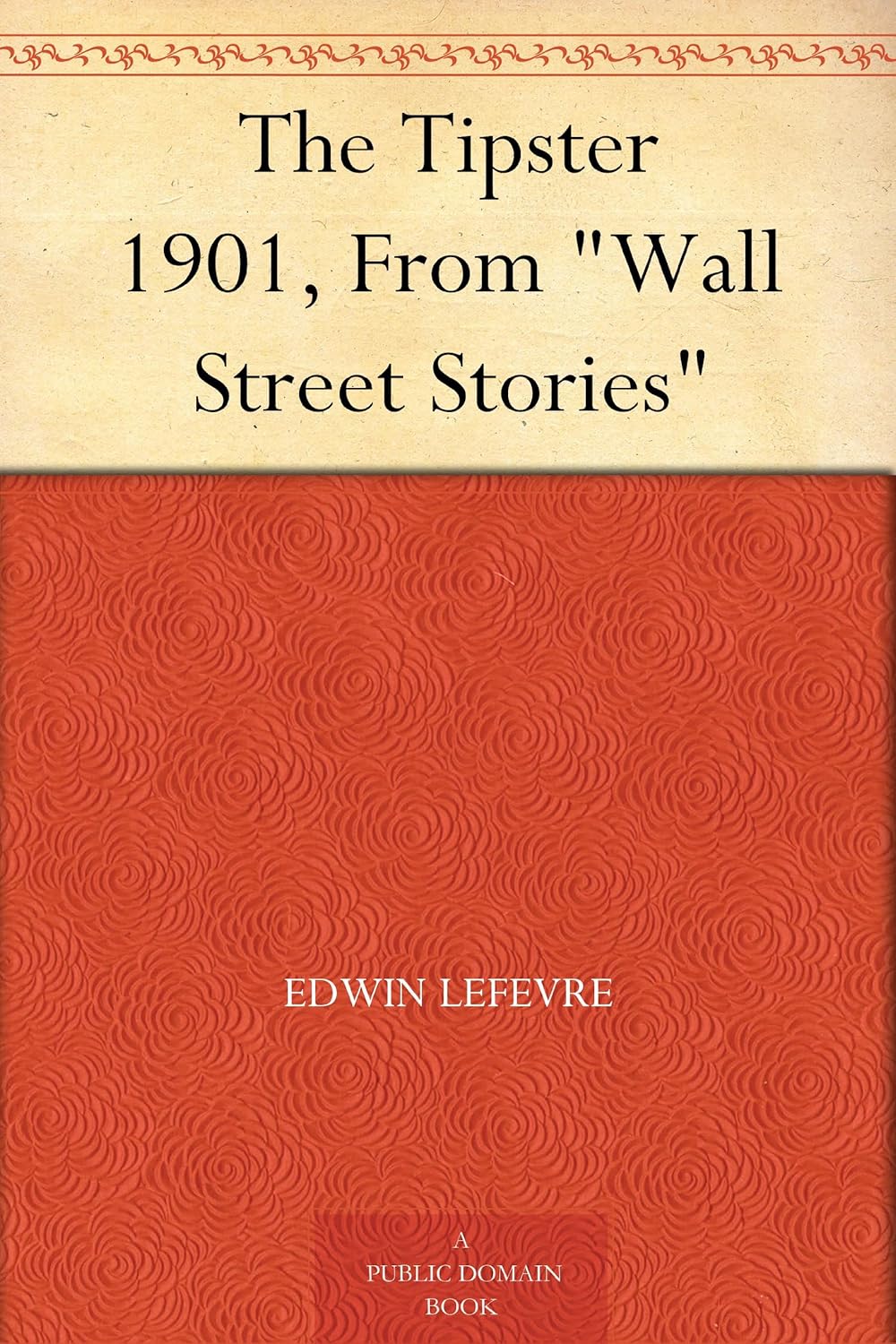 The Tipster 1901, From "Wall Street Stories" Kindle edition by