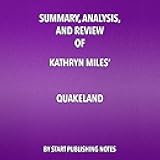 Summary, Analysis, and Review of Kathryn Miles' Quakeland: On the Road to America's Next Devastating Earthquake
