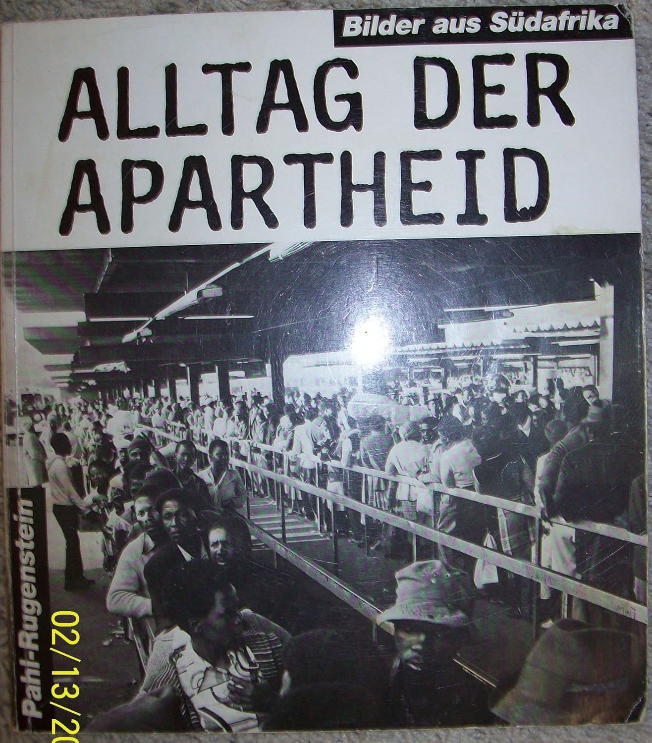 Alltag der Apartheid. Bilder aus Südafrika. Den Opfern der Apartheid