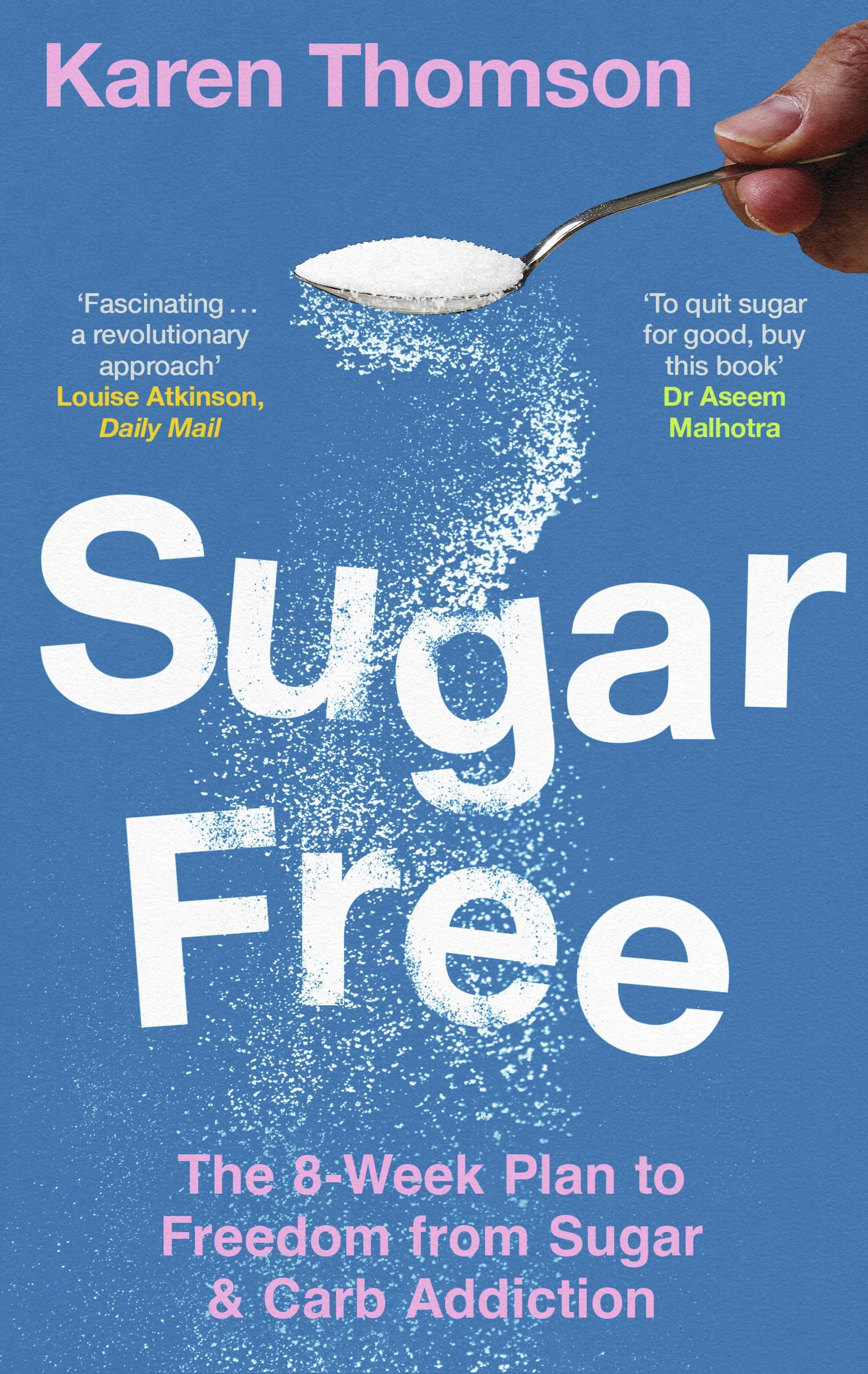 Sugar Free: 8 Weeks to Freedom from Sugar and Carb Addiction