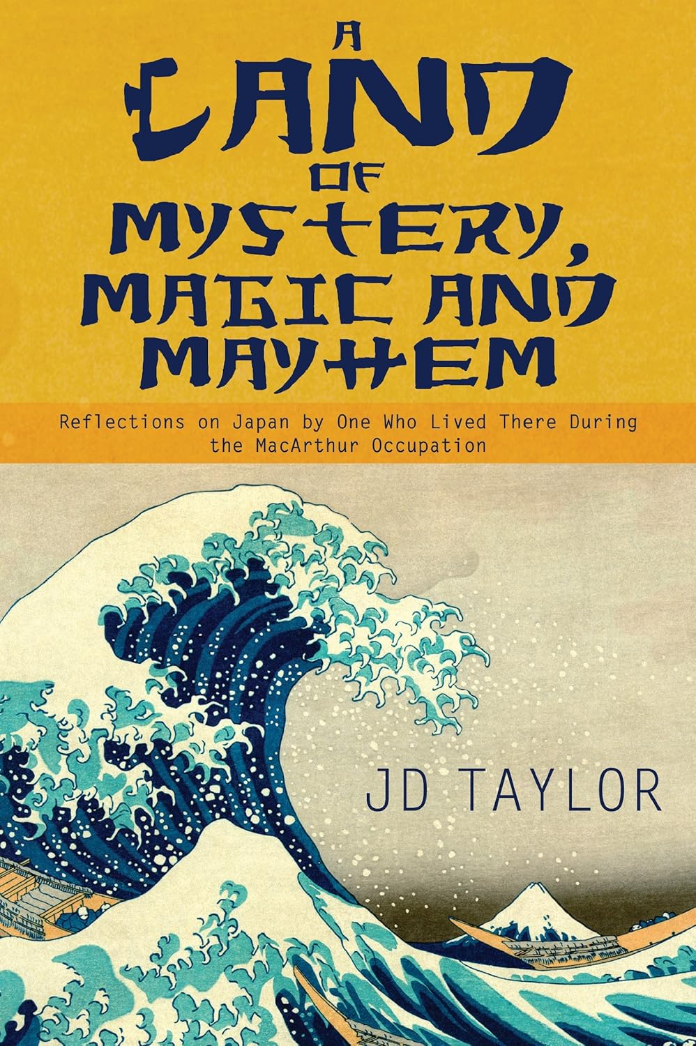 A Land of Mystery, Magic and Mayhem Reflections on Japan by One Who