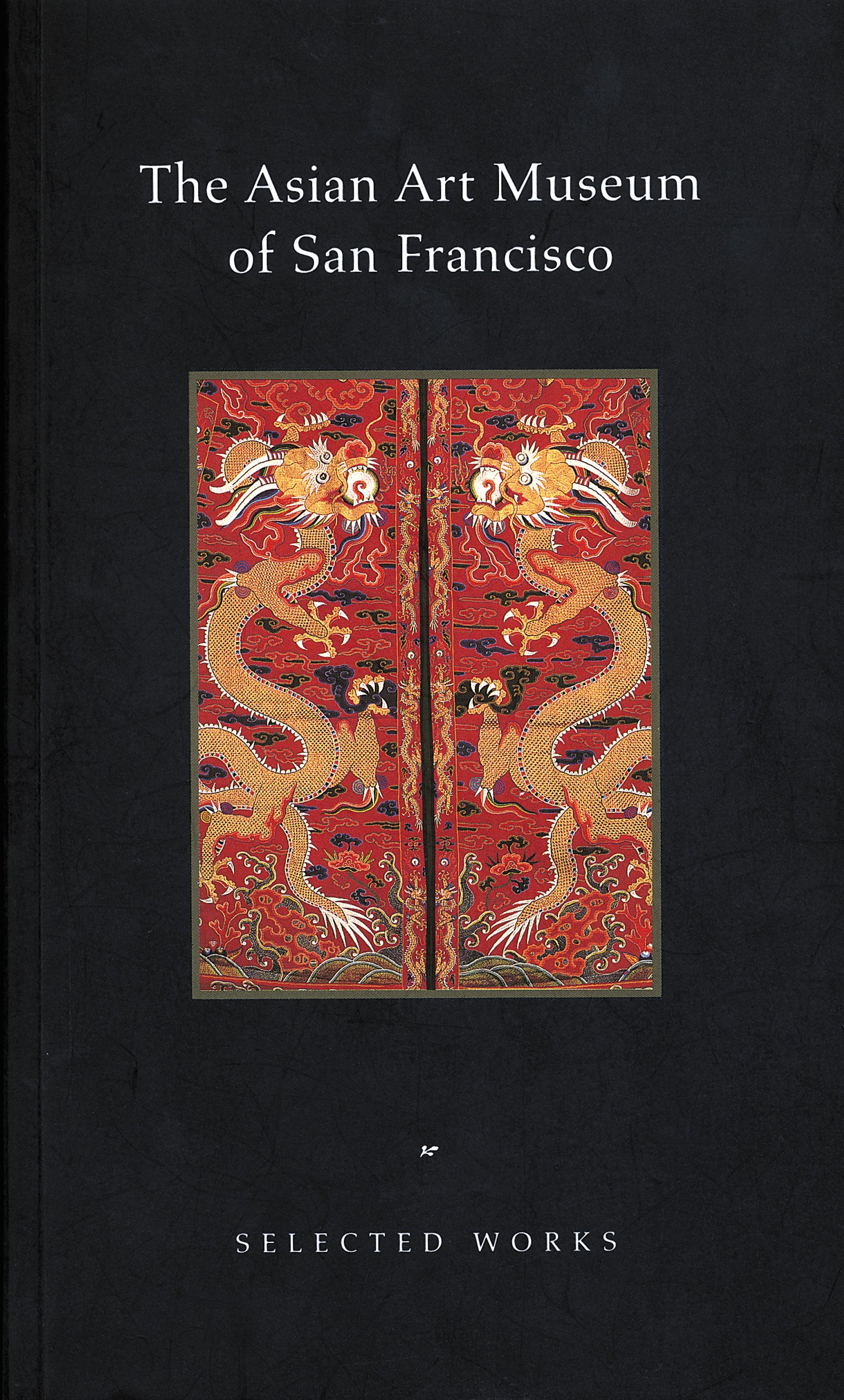 The Asian Art Museum of San Francisco: Selected Works