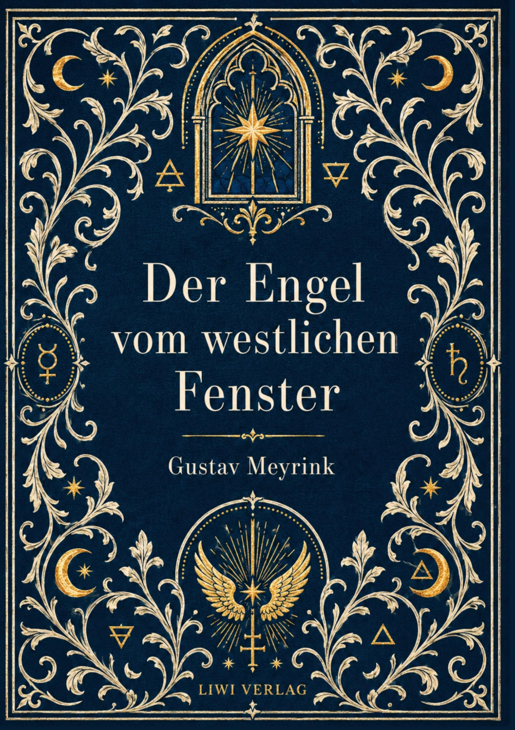 Gustav Meyrink: Der Engel vom westlichen Fenster. Vollständige Neuausgabe: Ein phantastischer Roman aus der Welt der Alchemie