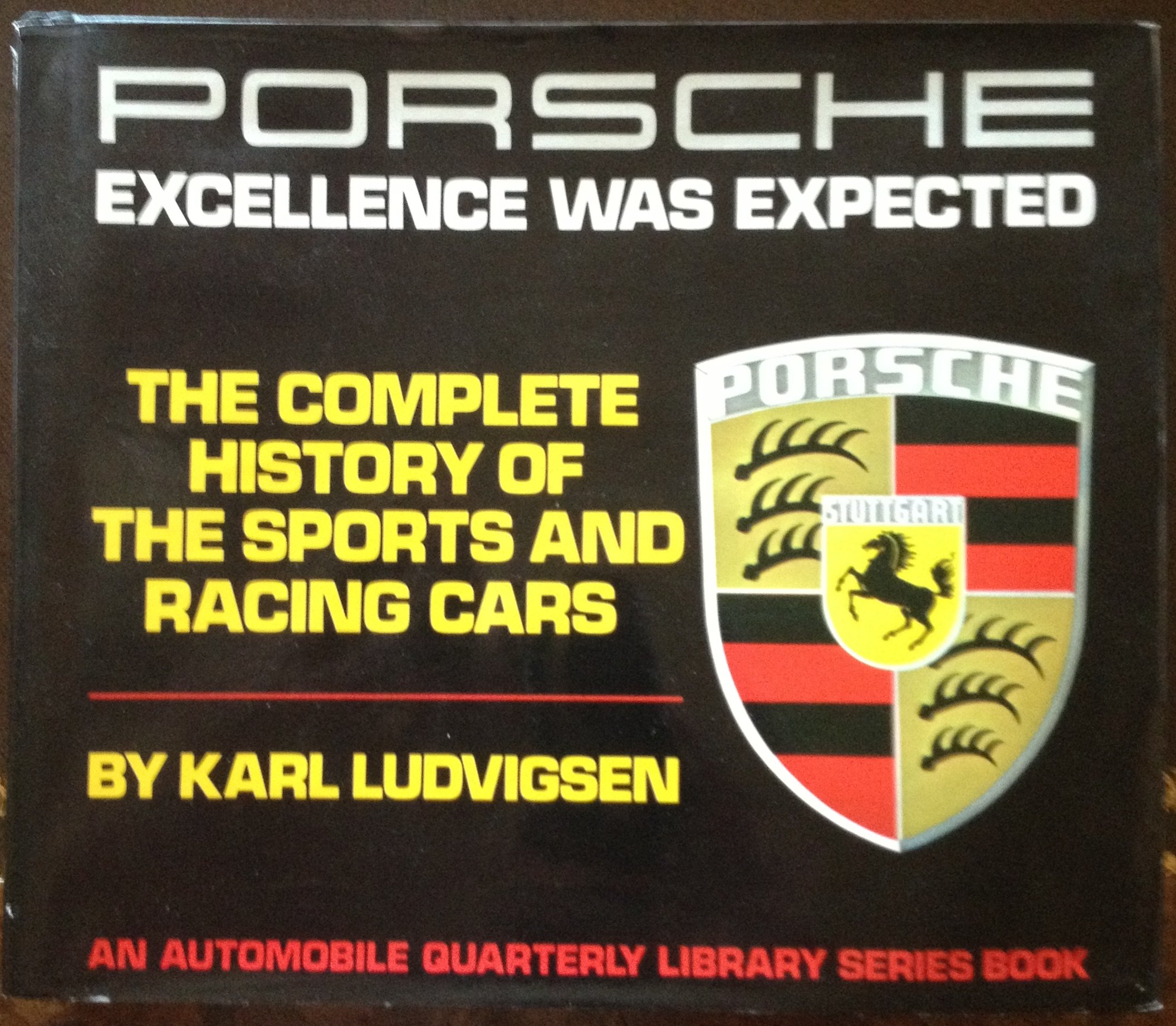 Porsche: Excellence Was Expected- The Complete History of the Sports and Racing Cars (An Automobile Quarterly Library Series Book) 1977 Edition