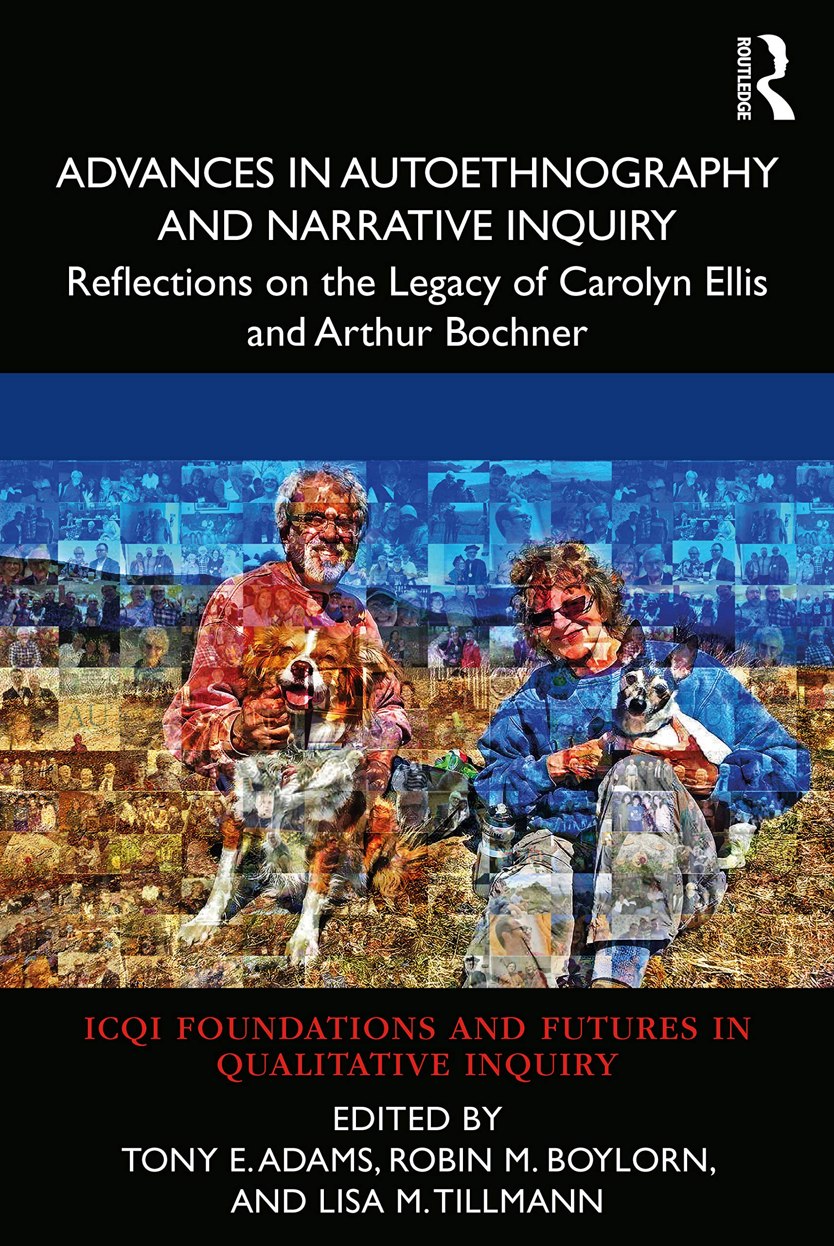 Advances in Autoethnography and Narrative Inquiry (International Congress of Qualitative Inquiry (ICQI) Foundations and Futures in Qualitative Inquiry)