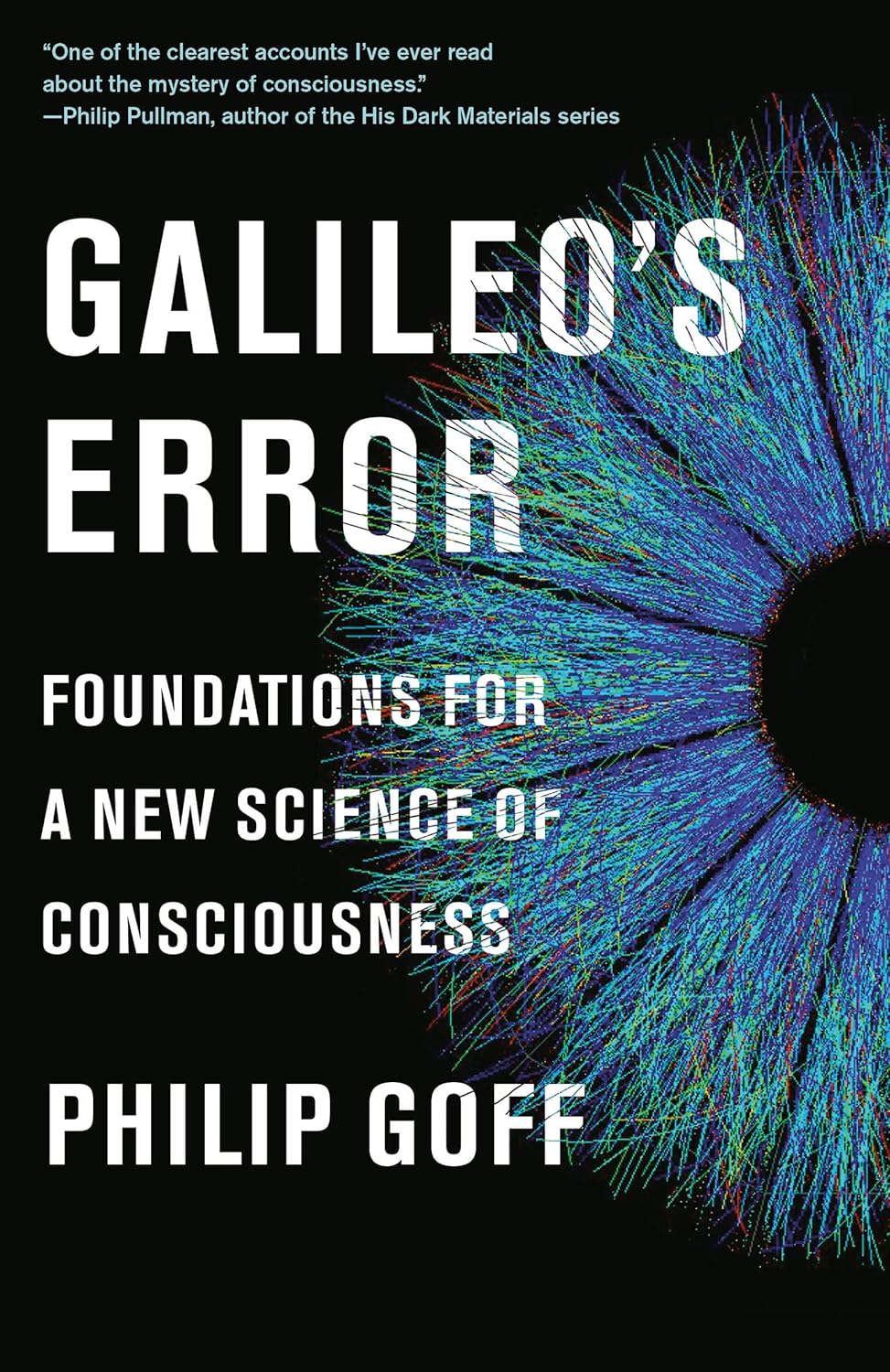 Galileo's Error: Foundations for a New Science of Consciousness