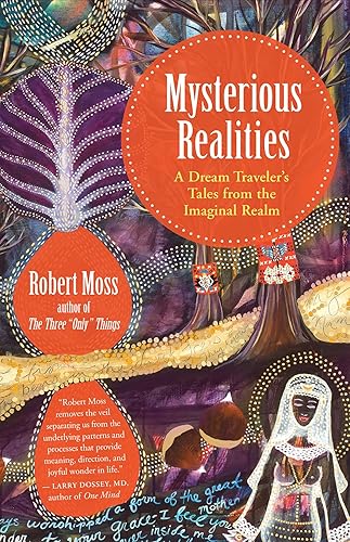 Mysterious Realities: A Dream Traveler's Tales from the Imaginal Realm