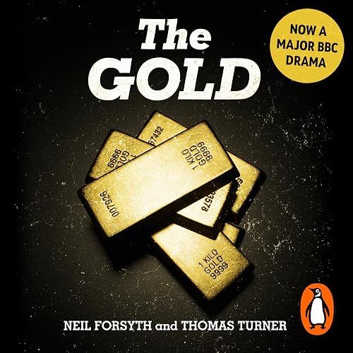 The Gold: The Real Story Behind Brink’s-Mat: Britain’s Biggest Heist