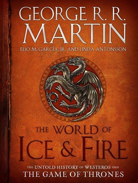 Portada de The World of Ice & Fire: The Untold History of Westeros and the Game of Thrones