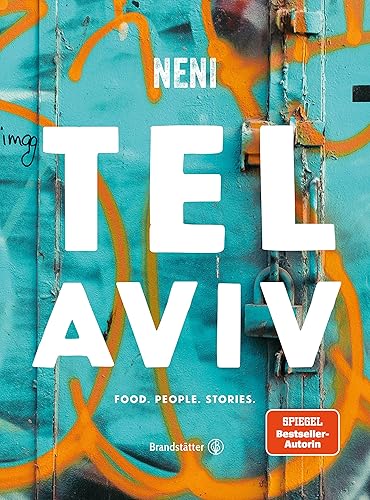 Das TEL AVIV Reise-Kochbuch by NENI: Israelische Rezepte von Haya Molcho &amp; ihren Söhnen. Orientalische Küche: Shakshuka, Hummus, Lamm mit Feigen, Kaktusfrucht-Sorbet: Food. People. Stories