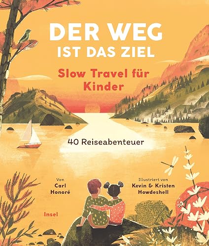 Der Weg ist das Ziel. Slow Travel für Kinder: 40 Reiseabenteuer