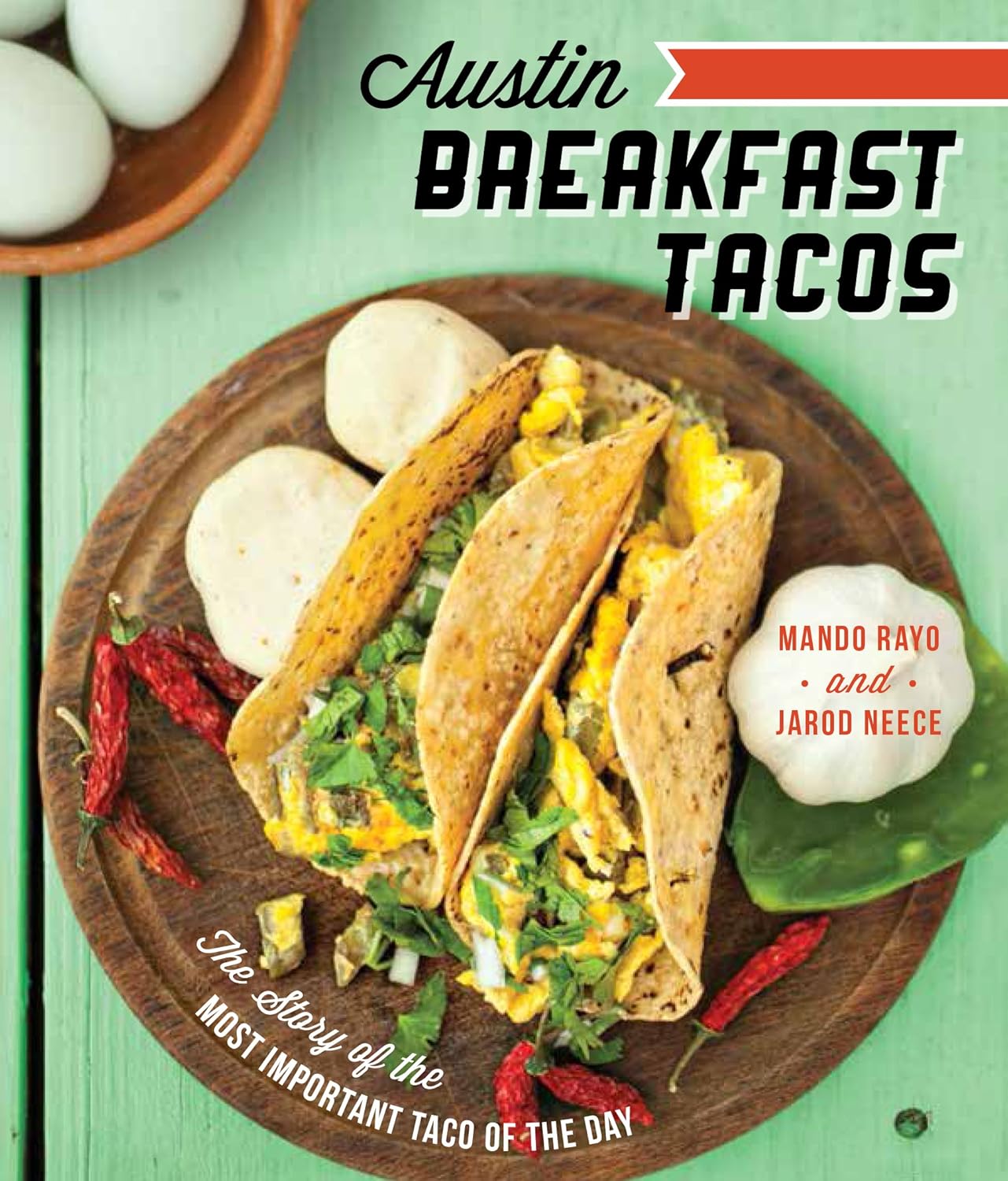 Austin Breakfast Tacos The Story of the Most Important