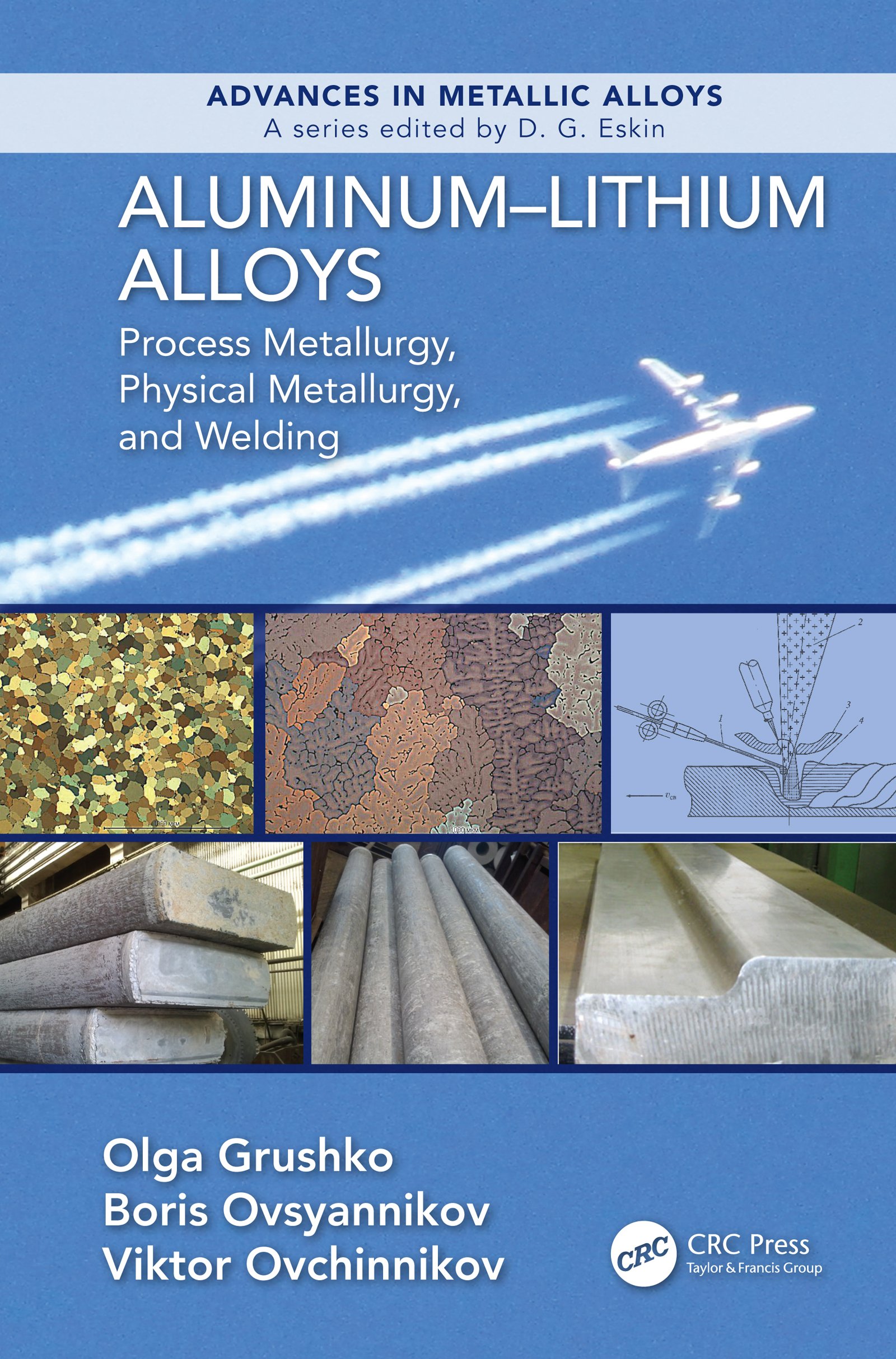 Aluminum-Lithium Alloys: Process Metallurgy, Physical Metallurgy, and Welding (Advances in Metallic Alloys Book 8) (English Edition)