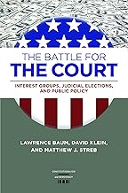 The Battle for the Court: Interest Groups, Judicial Elections, and Public Policy (Constitutionalism and Democracy)