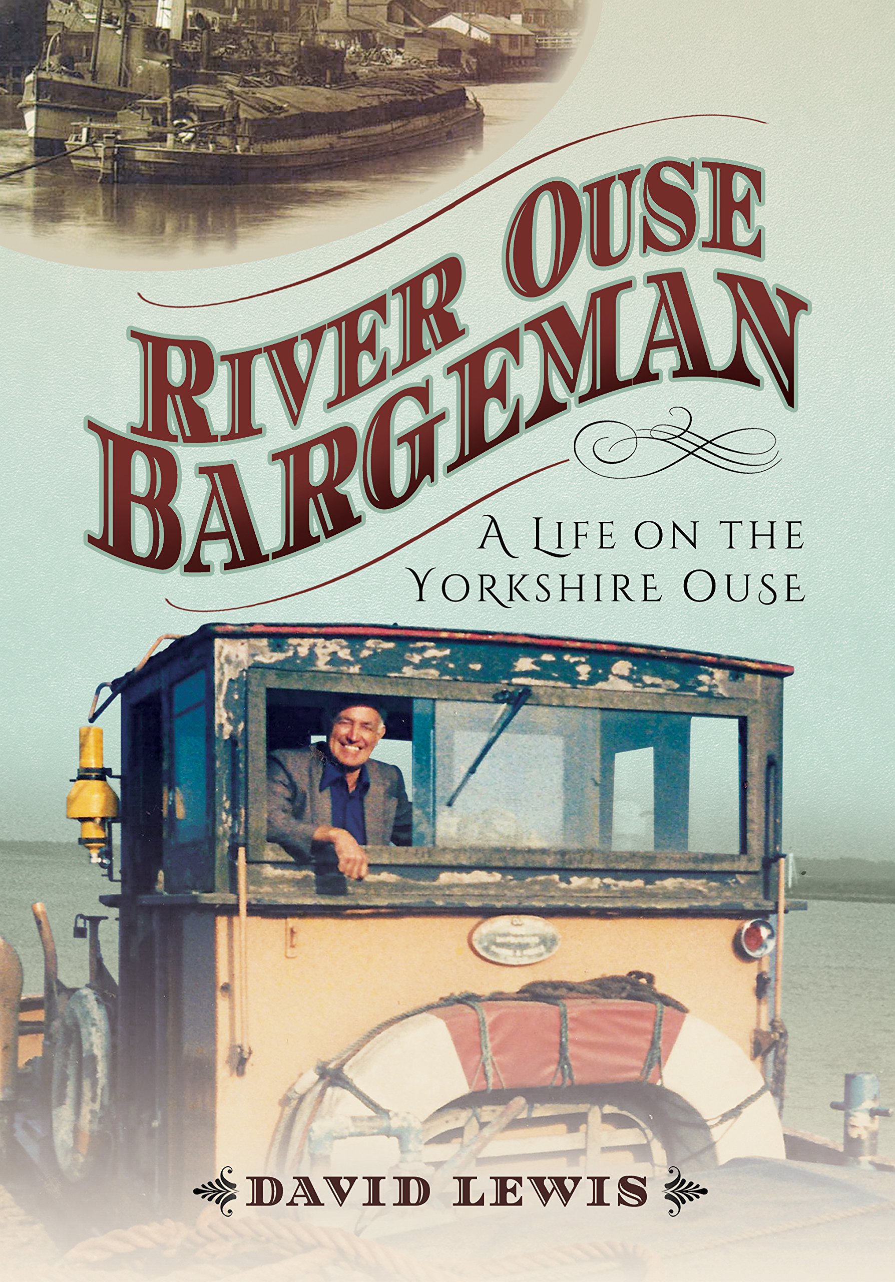 River Ouse Bargeman: A Lifetime on the Yorkshire Ouse by David Lewis PAPERBACK