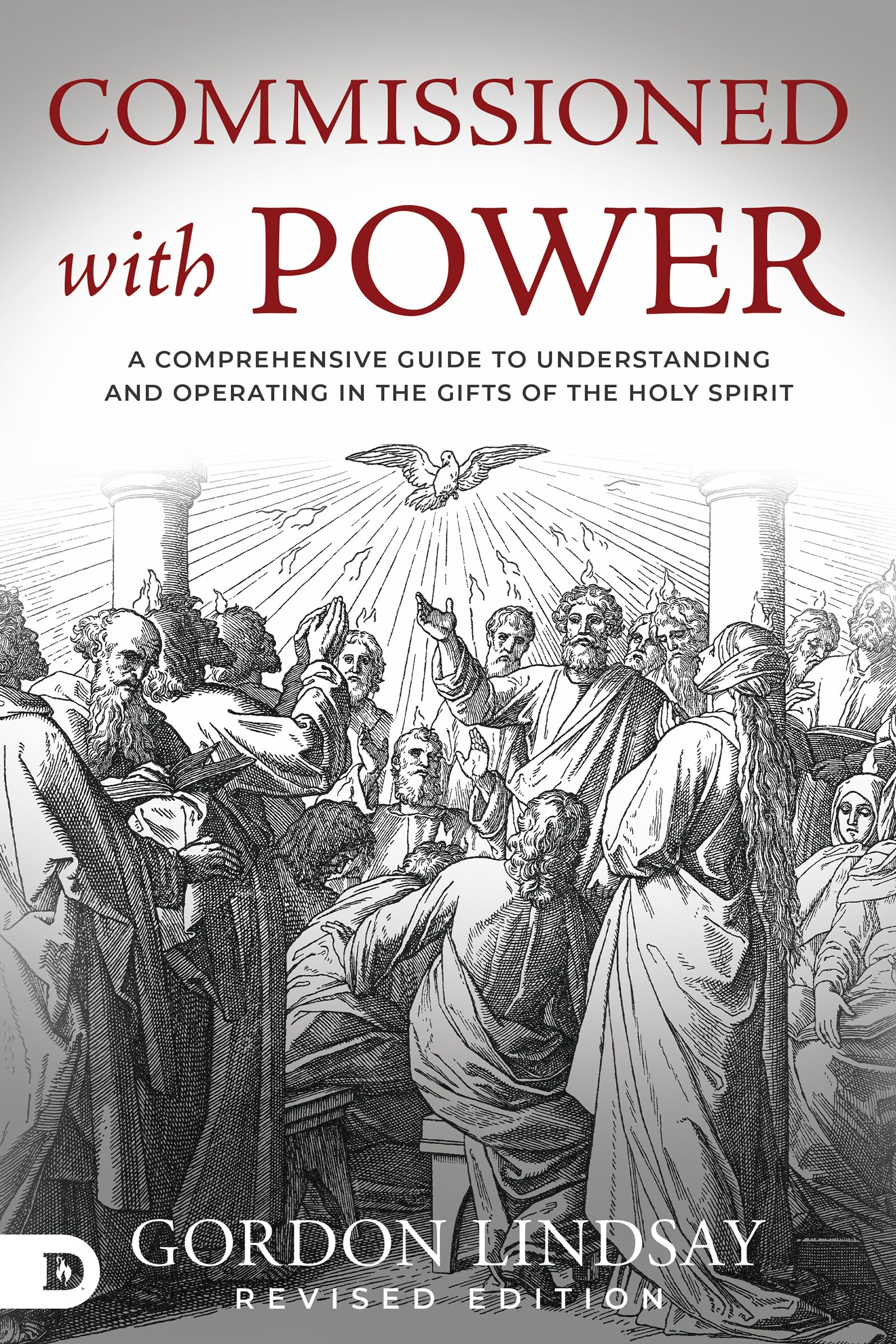 Commissioned with Power: A Comprehensive Guide to Understanding and Operating in the Gifts of the Holy Spirit