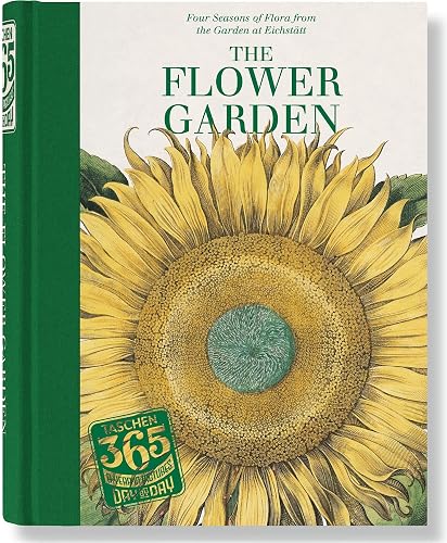 The Flower Garden: Four Seasons of Flora from the Garden at Eichstatt / Die Flora der vier Jahreszeiten im Garten von Eichstatt / La flore des quatre saisons dans le jardin d'Eichstatt