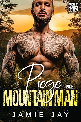 Piégé par le Mountain Man (Misty Peaks Série (Français) t. 4)