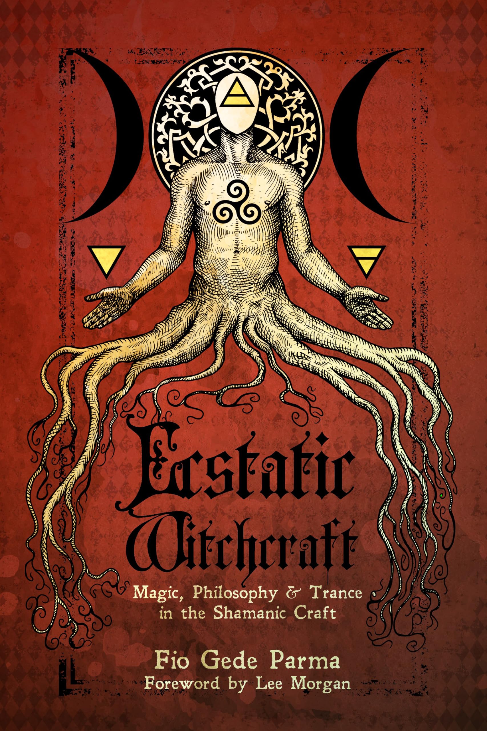 Ecstatic Witchcraft: Magic, Philosophy, & Trance in the Shamanic Craft