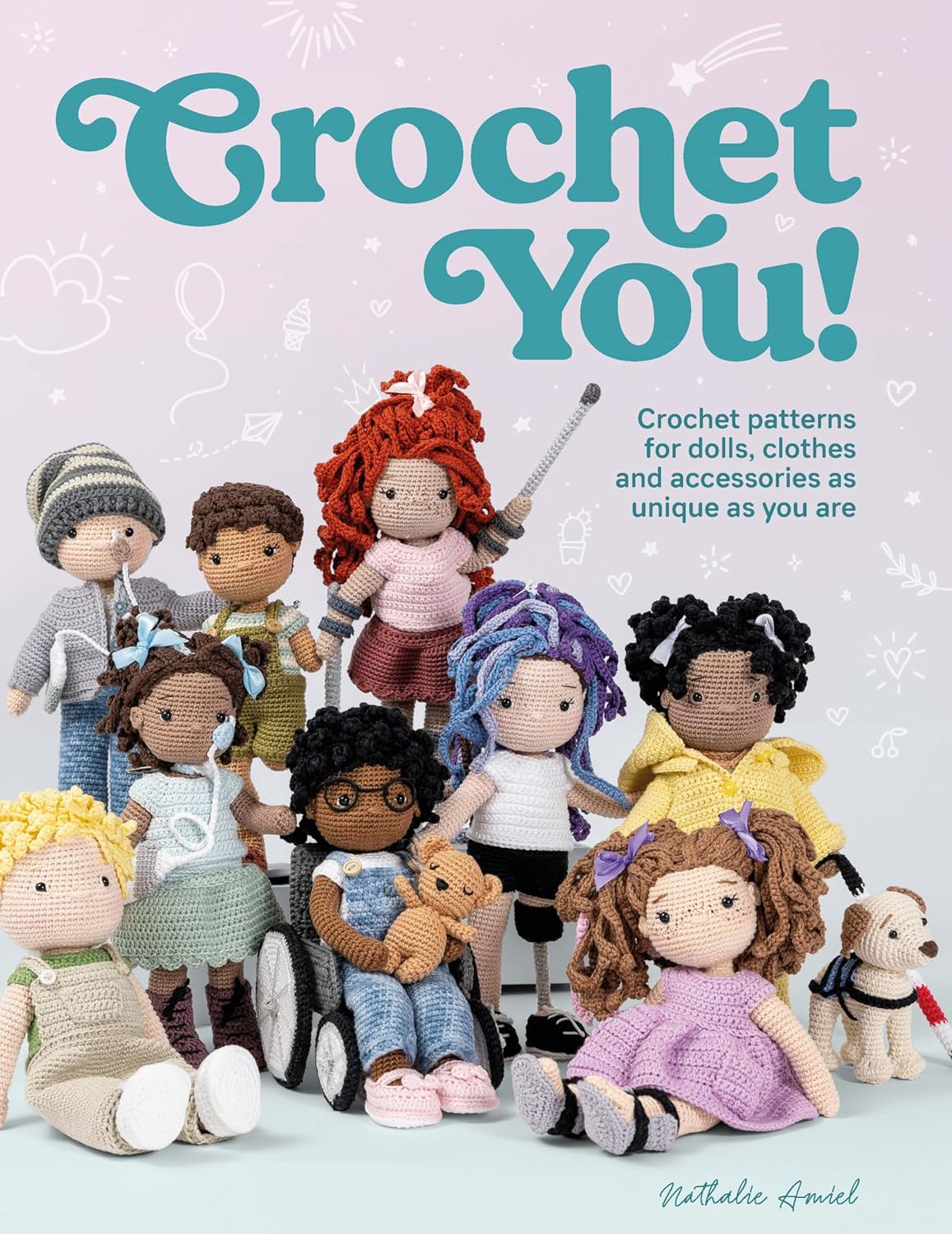 Crochet You! by Nathalie Amiel: Diverse Amigurumi Doll Patterns, Clothes & Inclusive Accessories