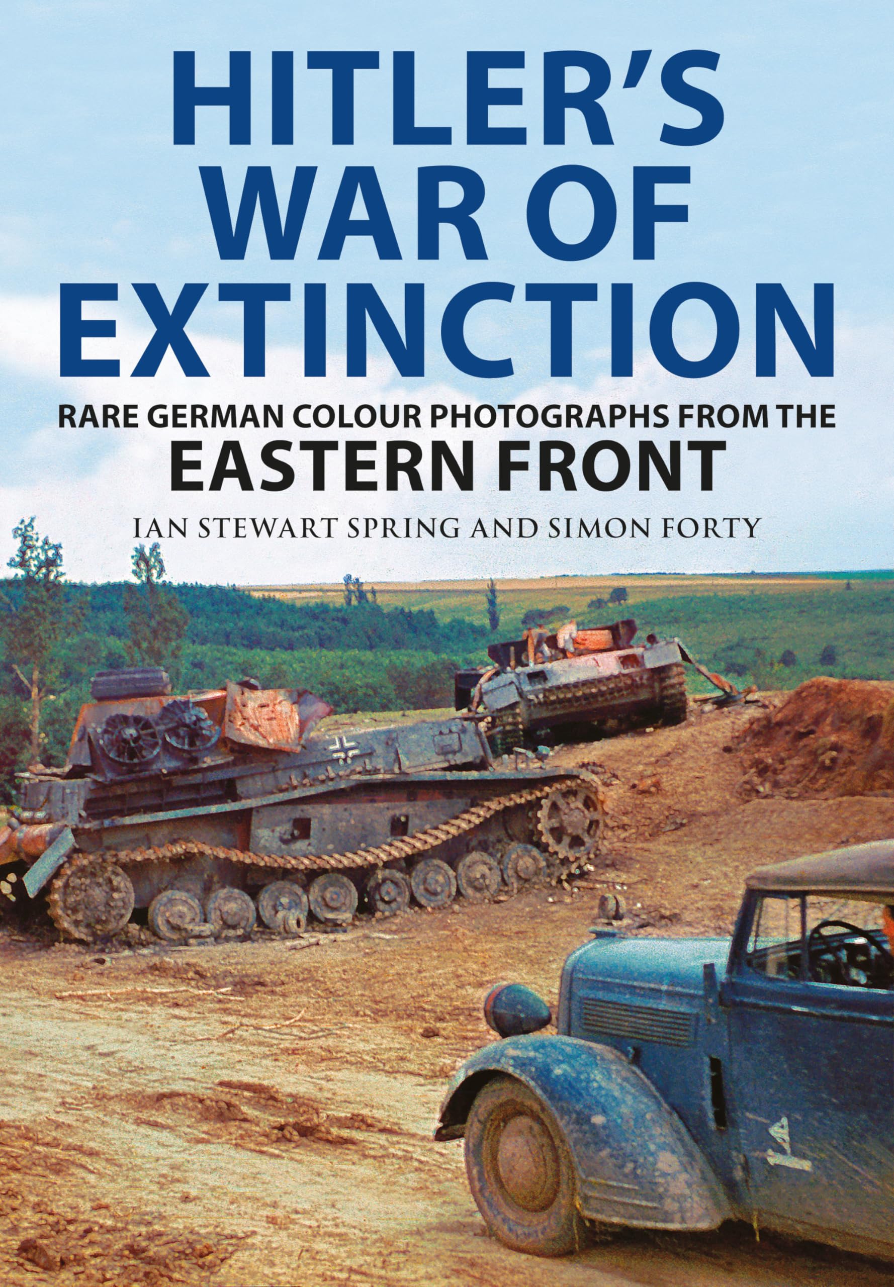 Hitler's War of Extinction: Rare German Colour Photographs from the Eastern Front