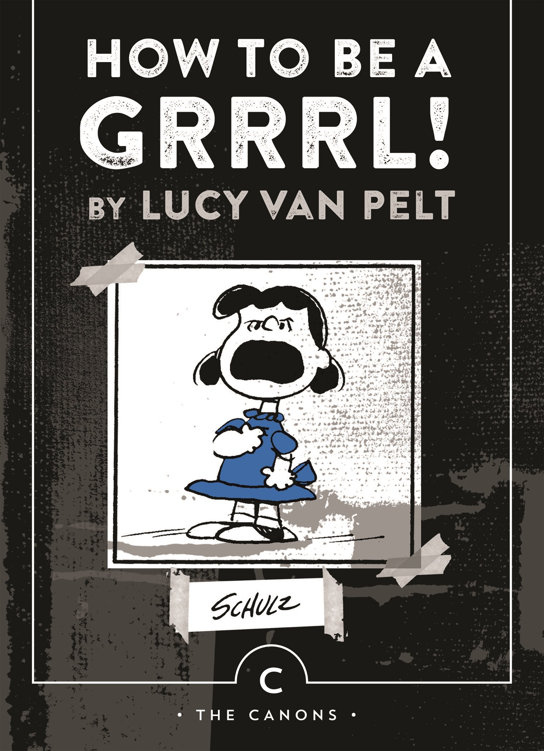 How to be a Grrrl: by Lucy van Pelt (Canons)