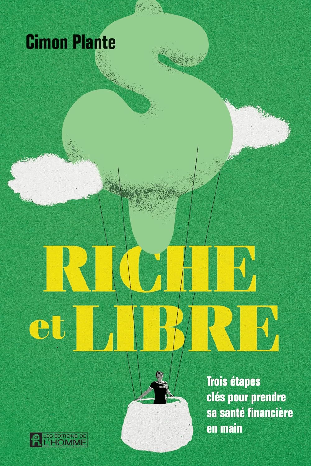 Riche et libre: Trois étapes clés pour prendre sa santé financière en main (French Edition)