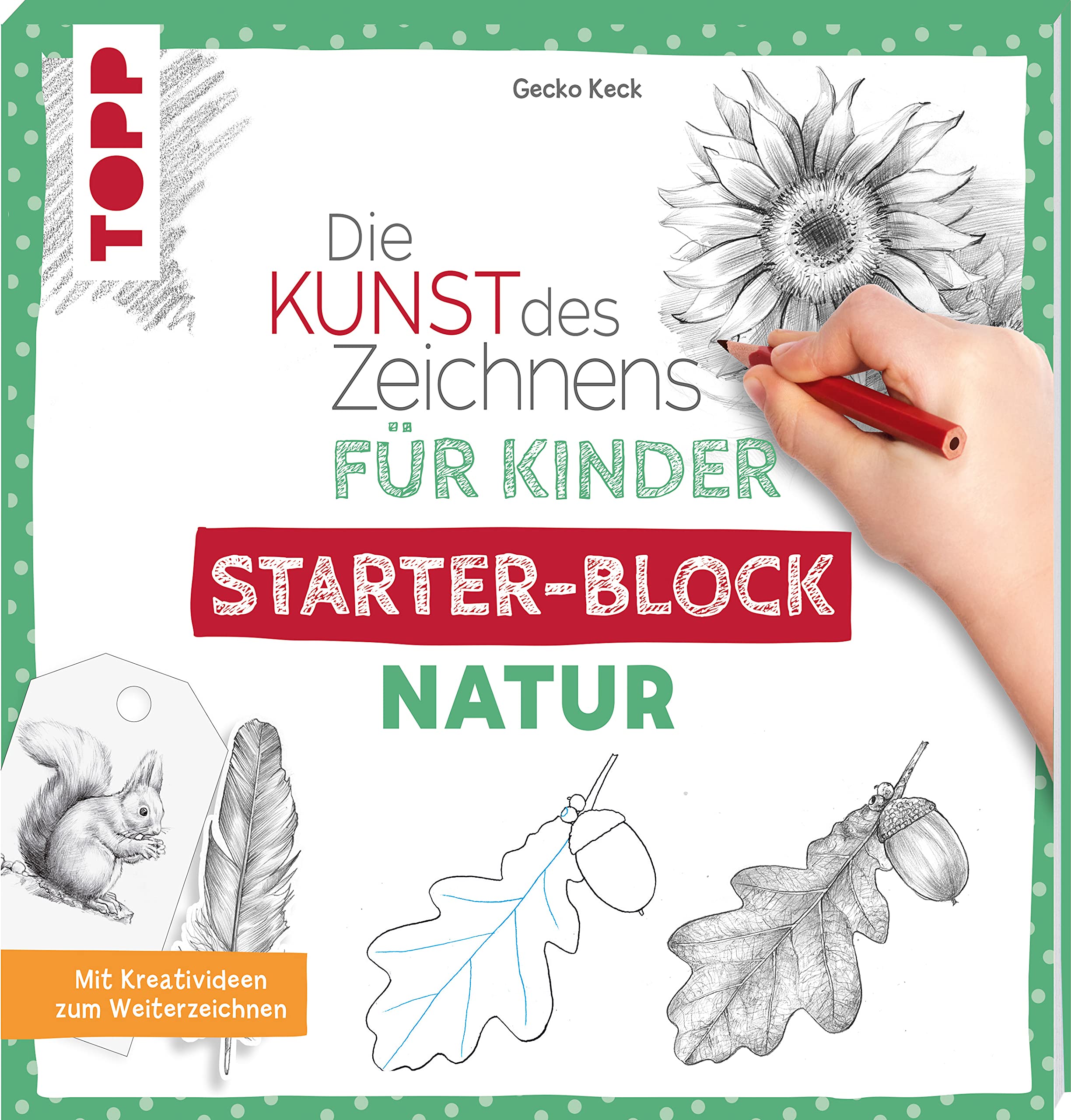 Die Kunst des Zeichnens für Kinder Starter-Block - Natur: Mit Kreativideen zum Weiterzeichnen