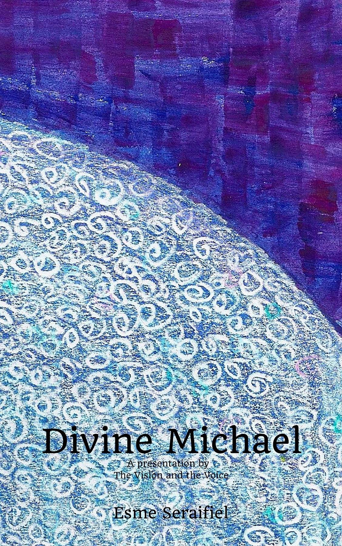 Divine Michael: A Presentation by The Vision and the Voice