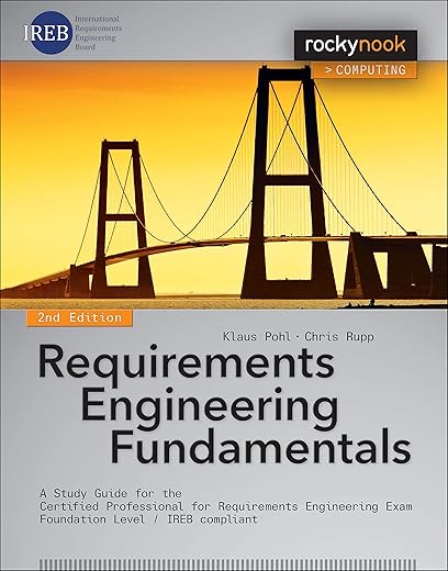 Requirements Engineering Fundamentals: A Study Guide for the Certified Professional for Requirements Engineering Exam – Foundation Level – IREB…