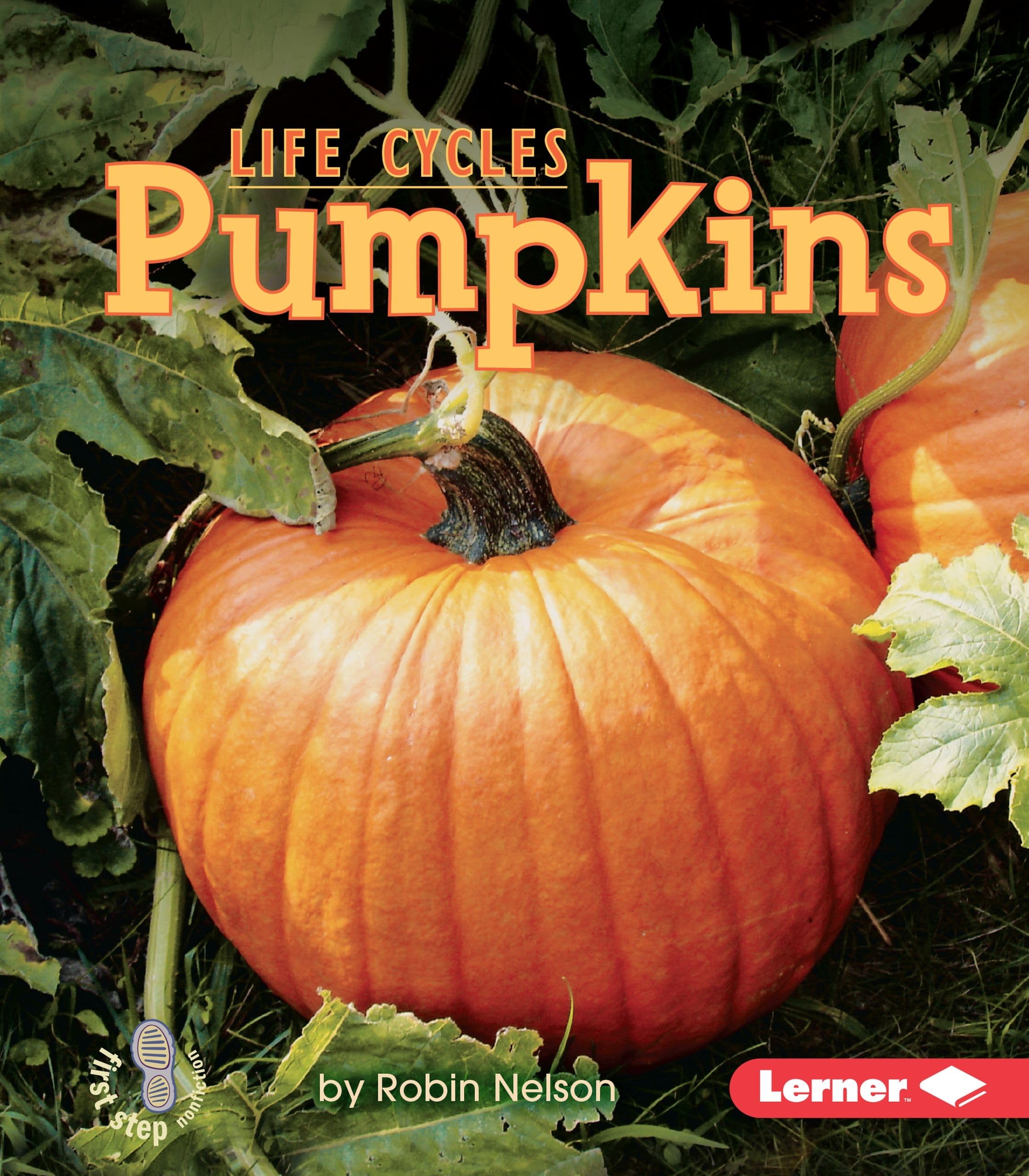 Pumpkins (First Step Nonfiction -- Plant Life Cycles)