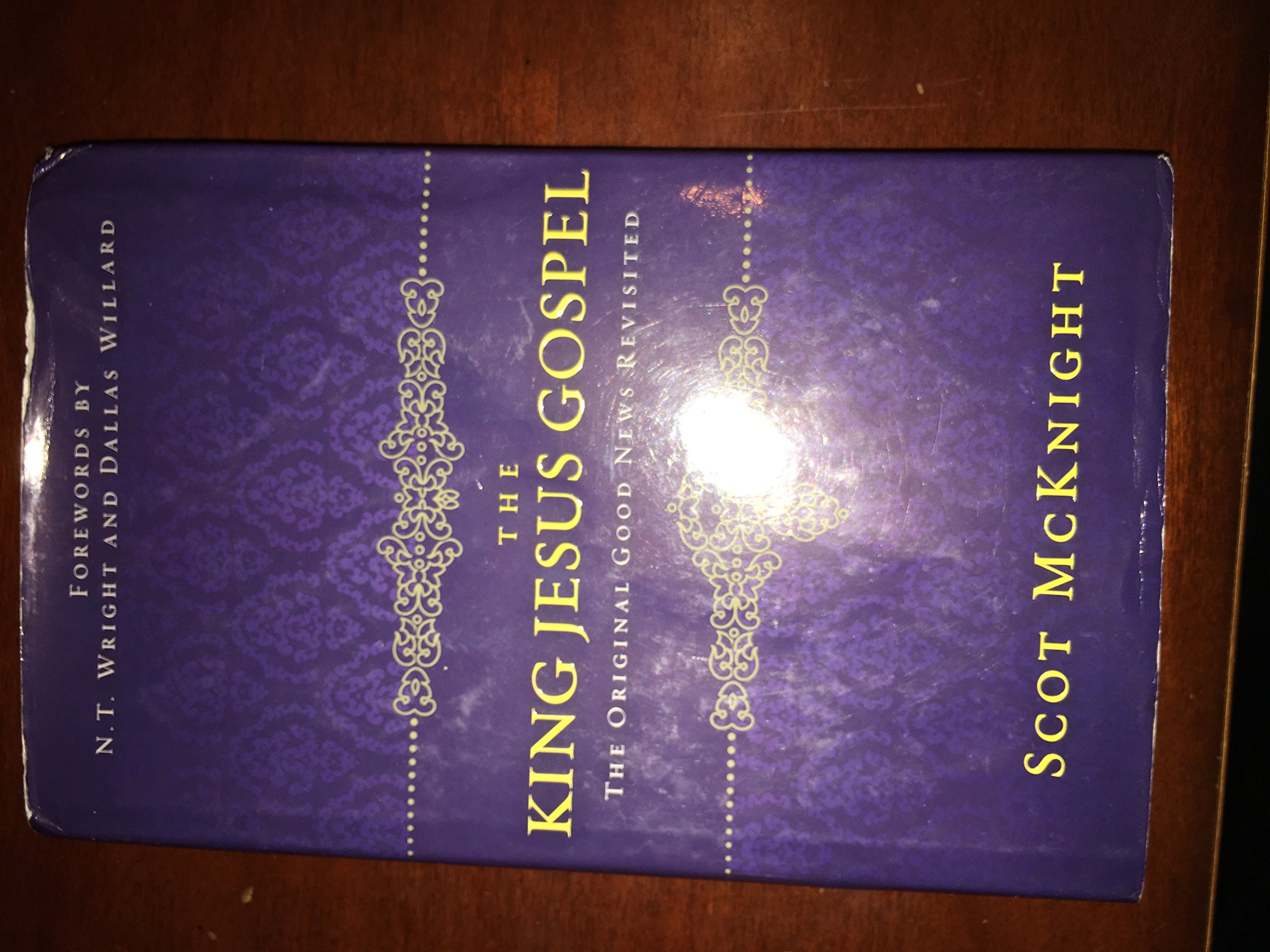 The King Jesus Gospel: The Original Good News Revisited : McKnight, Scot,  Willard, N.T. Wright and Dallas: Amazon.sg: Books