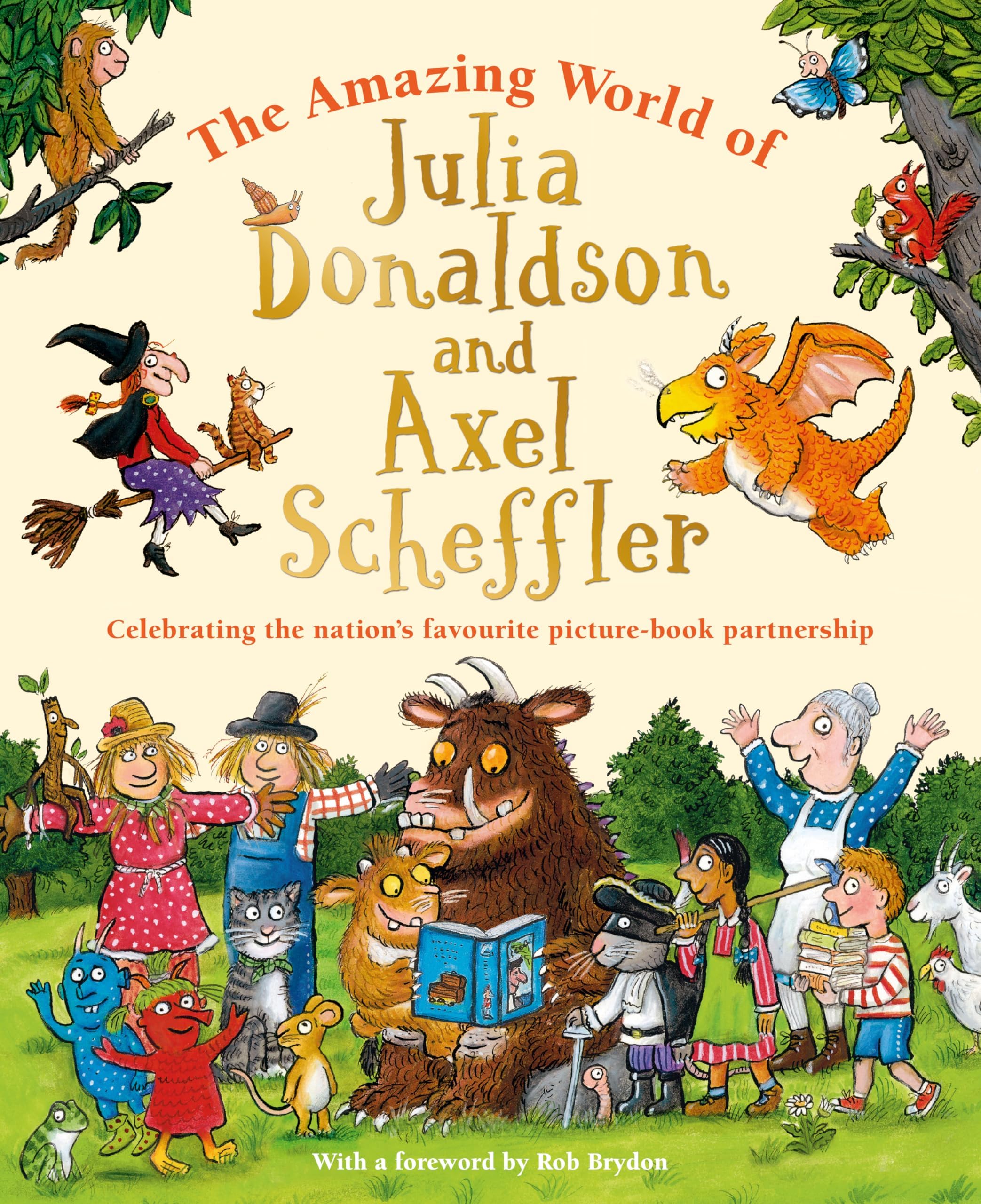 The Amazing World of Julia Donaldson and Axel Scheffler: Discover the wonderf...