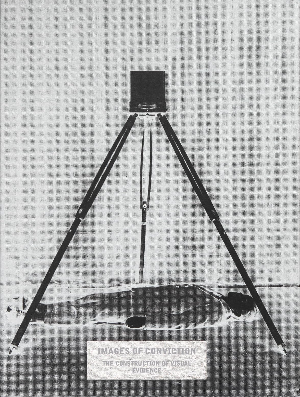 Images of Conviction - the Construction of Visual Evidence