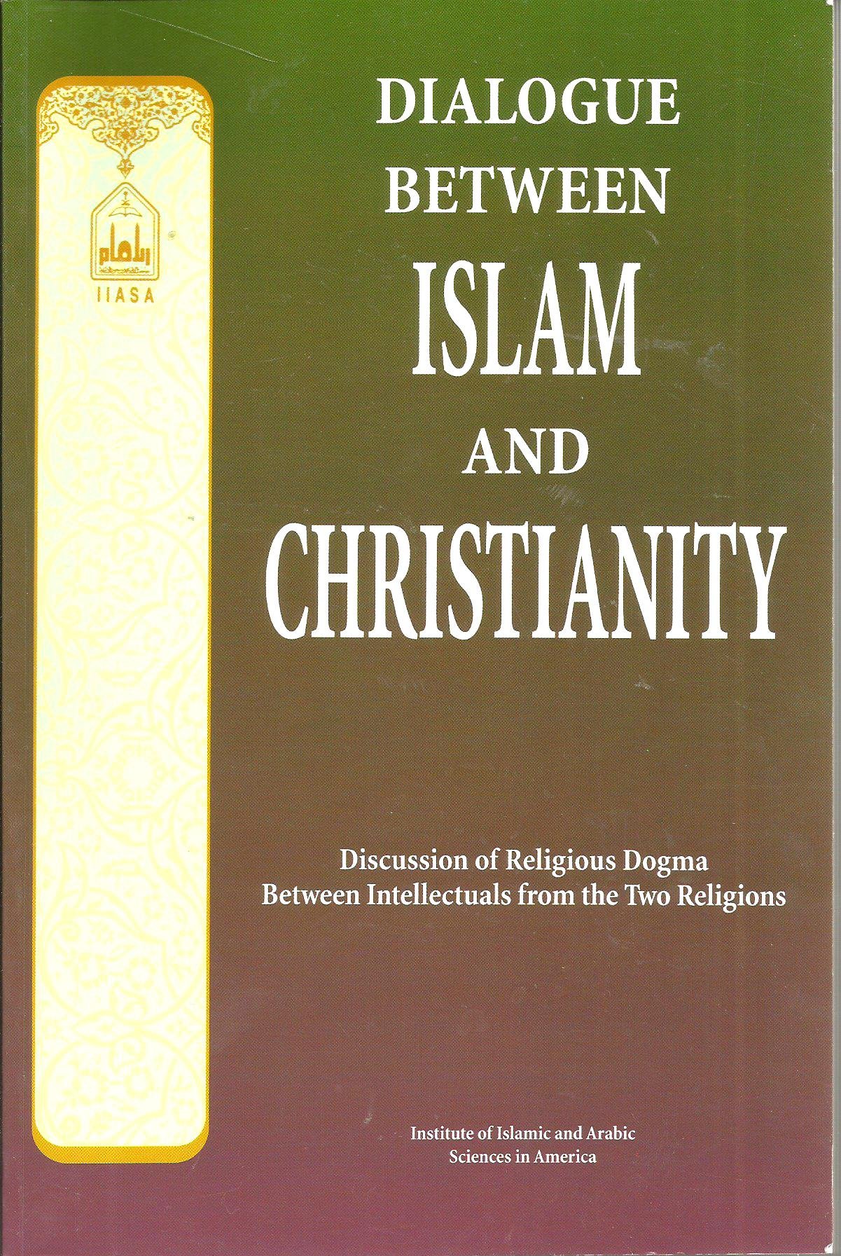 Buy Dialogue Between Islam and Christianity: Discussion of Religious Dogma Between Scholars from the Two Religions — BookShops.in