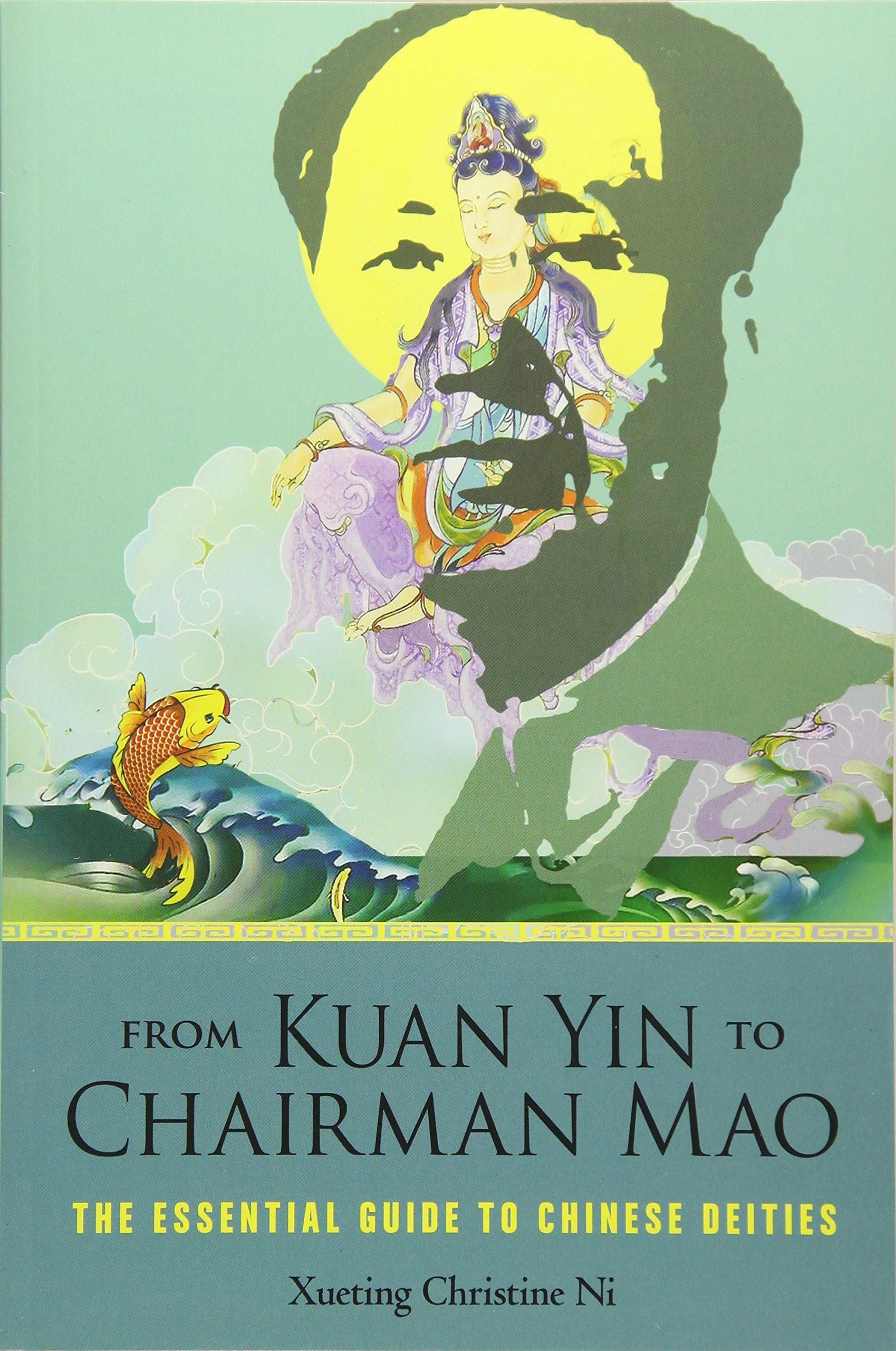 From Kuan Yin to Chairman Mao: The Essential Guide to Chinese Deities