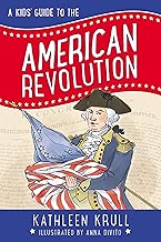 A Kids' Guide to the American Revolution (Kids' Guide to American History)