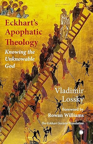 Eckhart's ApophaticTheology: Knowing the Unknowable God-Wow! eBook