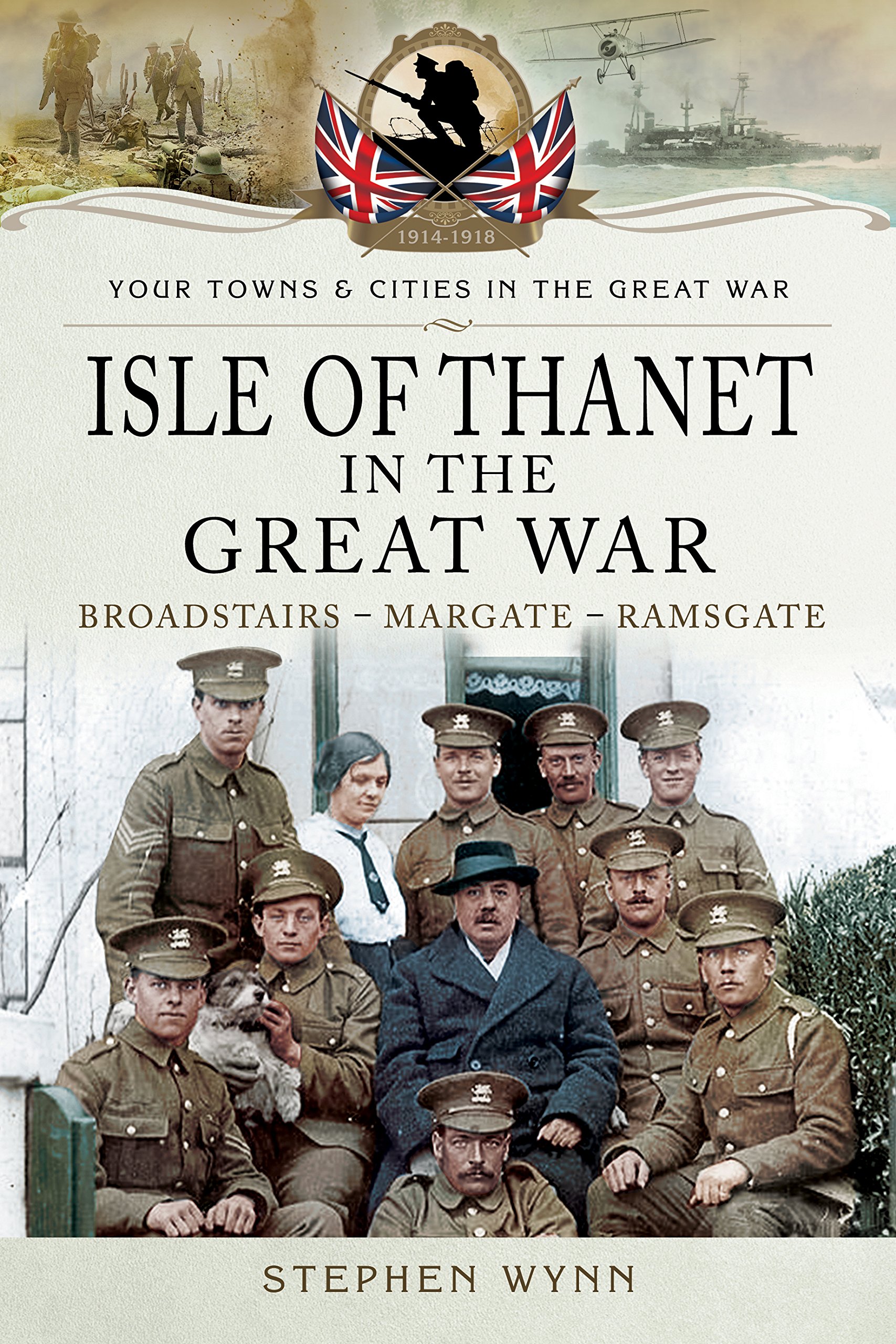Isle of Thanet in the Great War by Stephen Wynn - 9781473834057