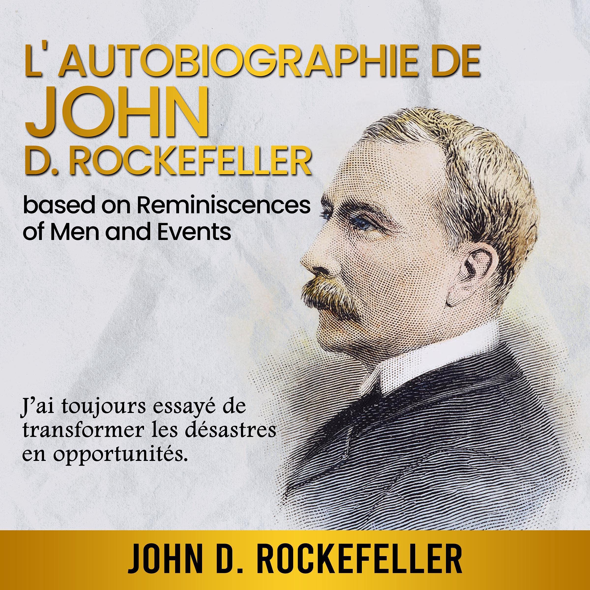 Autobiographie de John D. Rockefeller [Autobiography of John D. Rockefeller]